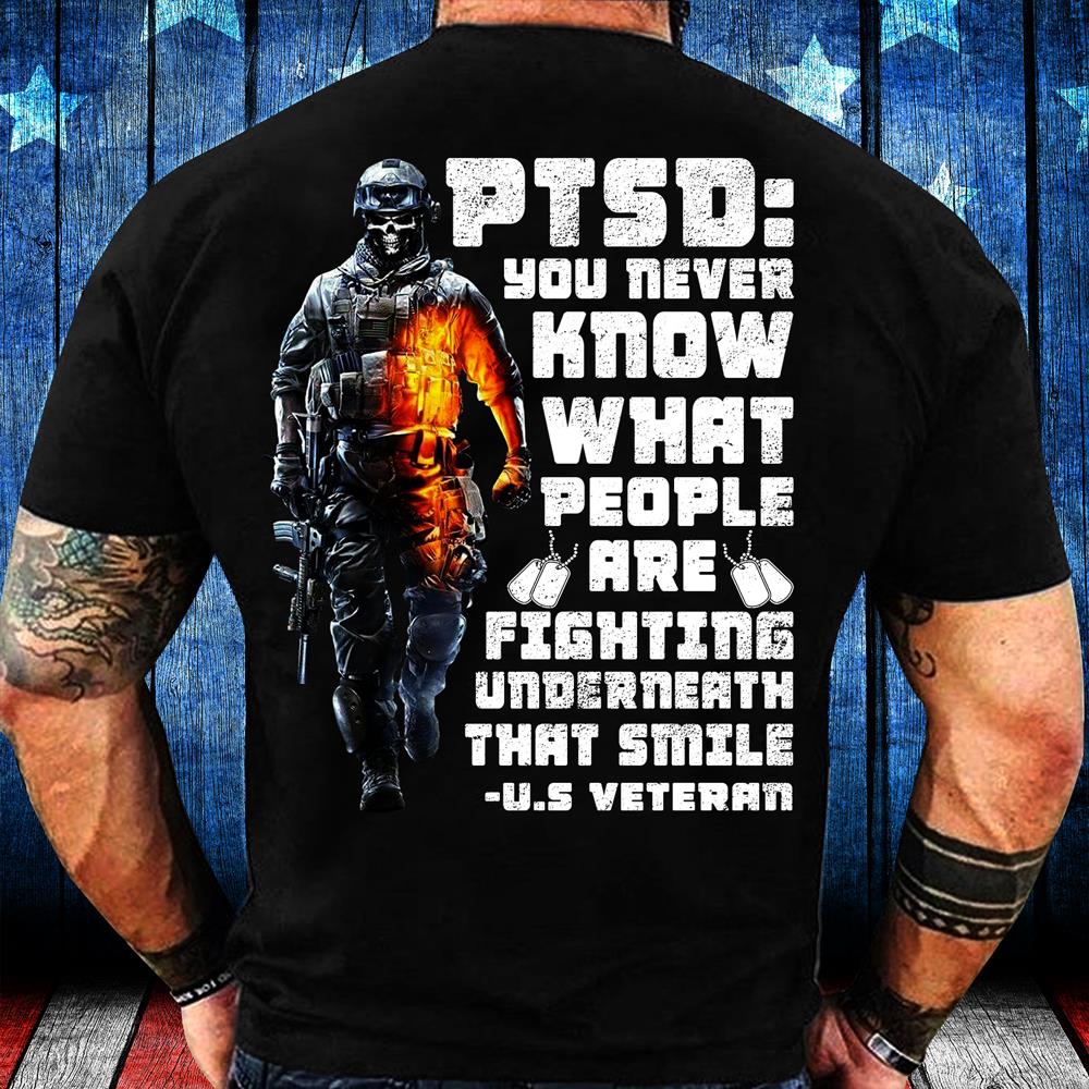 PTSD Awareness Shirt You Never Know What People Are Fighting ATM-USVET59 T-Shirt
