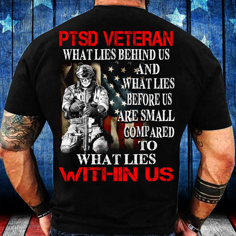 PTSD Veteran What Lies Behind Us And What Lies Before Us T-Shirt