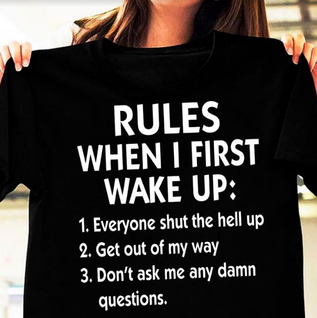 Rules When I First Wake Up T-shirt HA1806