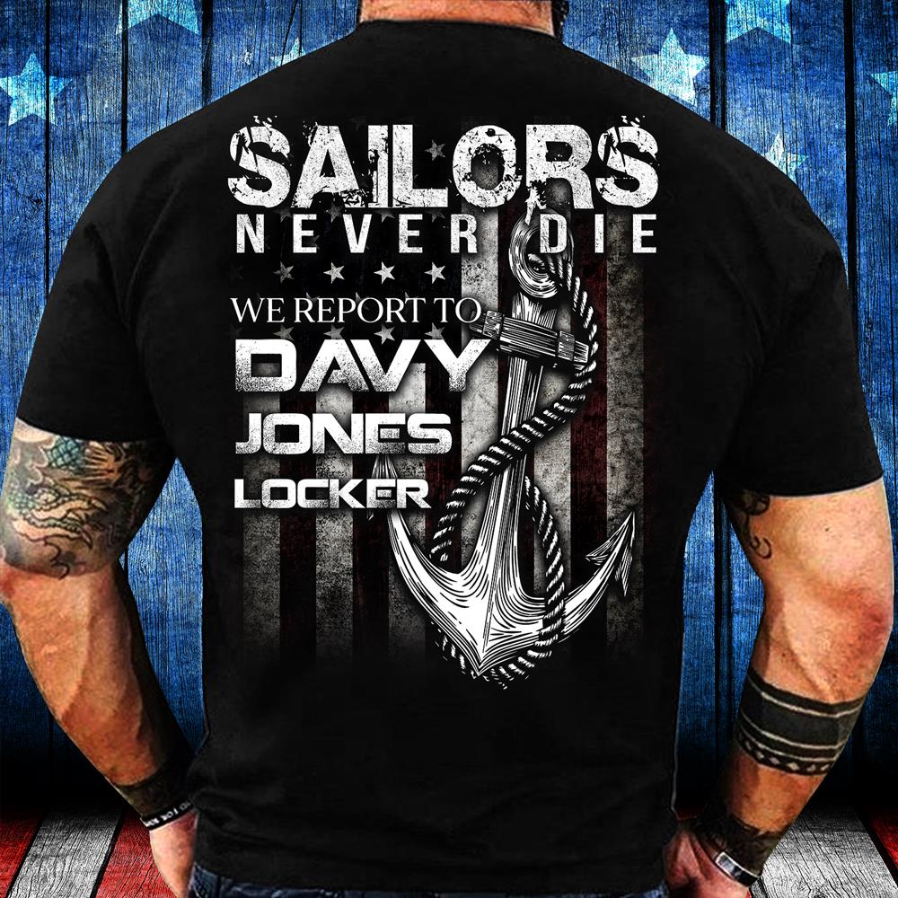 Sailors Never Die We Report To Davy Jones Locker T-Shirt