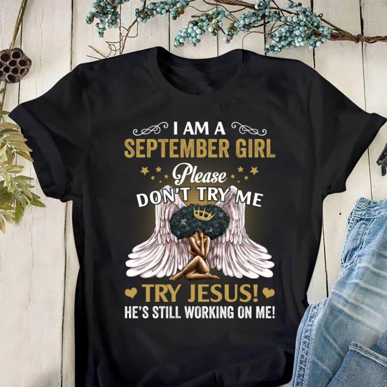 September Birthday Shirt, Black African Queen Gift, I Am A September Girl Please Don�t Try Me, Try Jesus T-Shirt