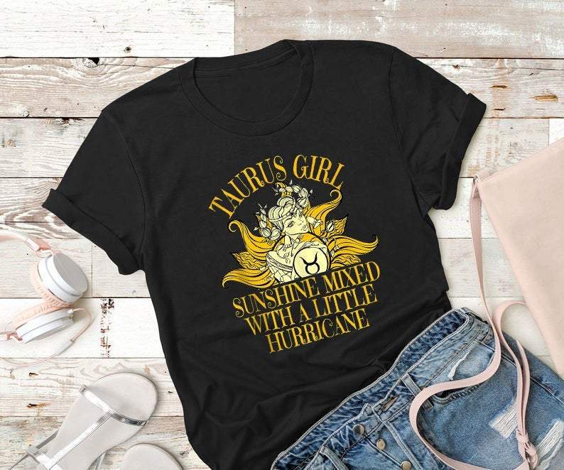 Taurus Birthday Gifts, Sunshine Mixed With A Little Hurricane, Birthday Gift Zodiac Birthday Gift Idea, Gift For Her T-Shirt