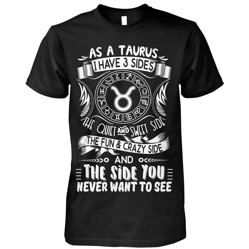 Taurus Shirt, As A Taurus I Have 3 Sides Taurus Funny T-Shirt For Men Women