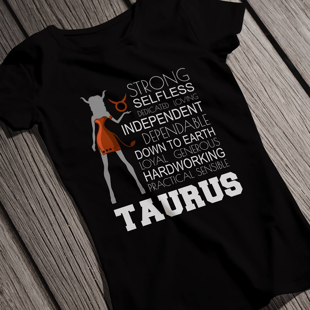 Taurus Shirt, Strong Selfless Dedicated Loving Independent Dependable Down To Earth