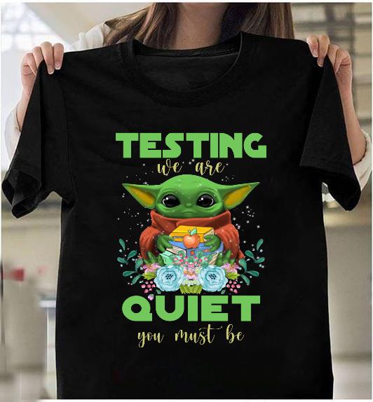 Testing We Are Quiet You Must Be T-Shirt