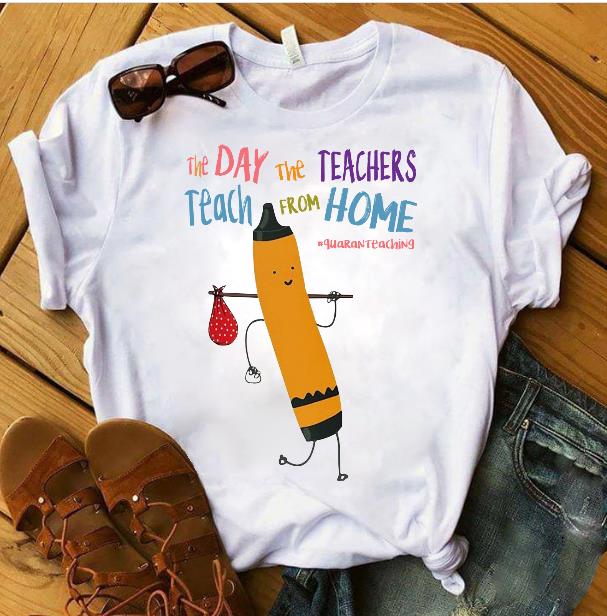 The Day The Teachers Teach From Home T-Shirt