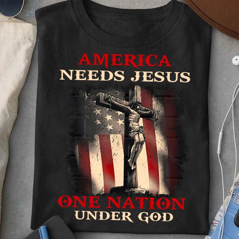 Veteran Shirt, America Needs Jesus, One Nation Under God T-Shirt KM2606