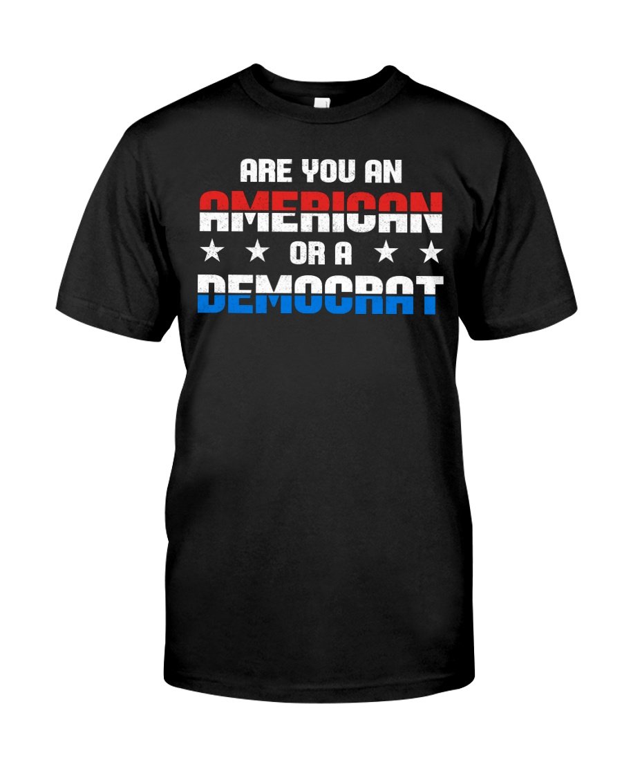 Veteran Shirt, Are You An American Or A Democrat T-Shirt KM0408