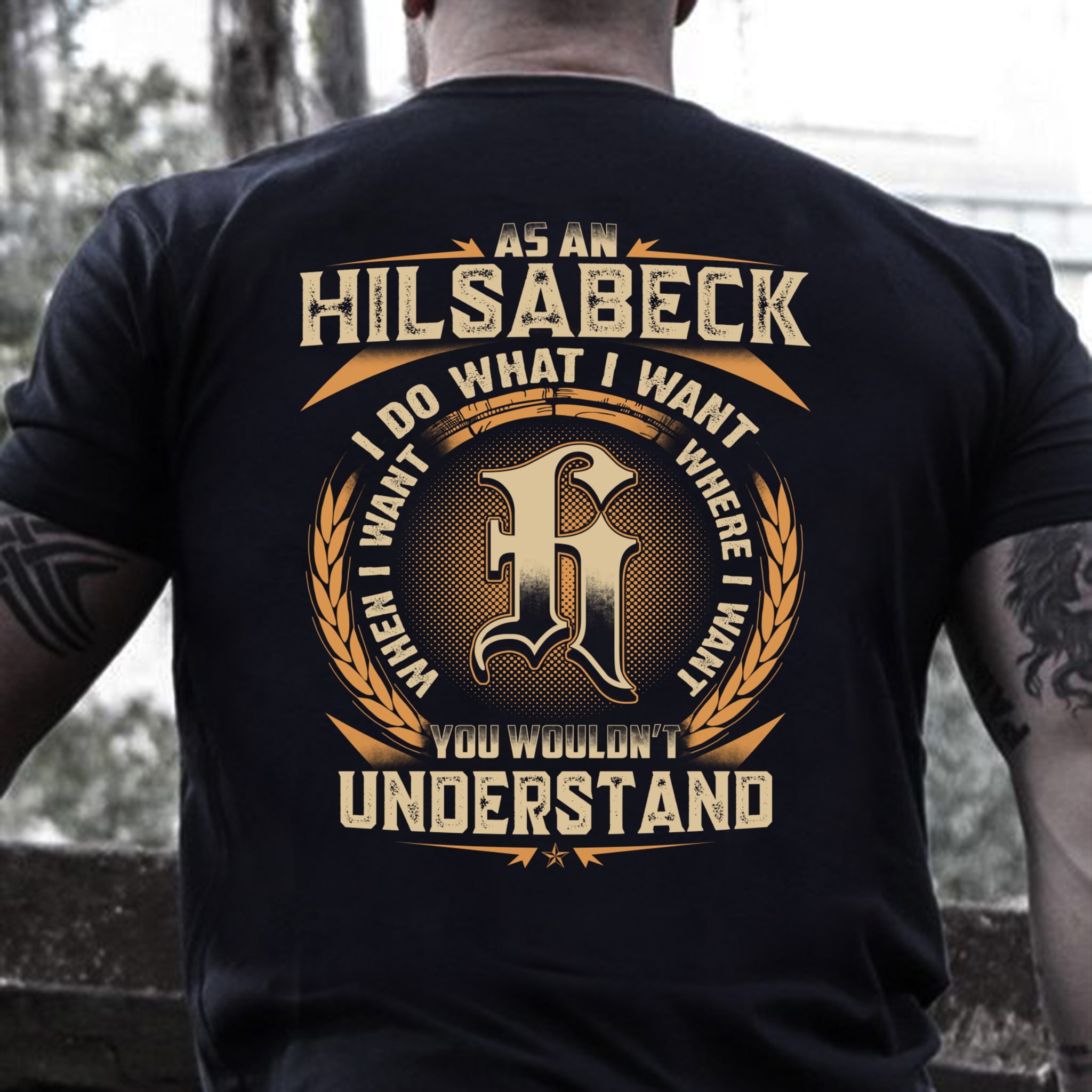 Veteran Shirt, As An Hilsabeck, I Do What I Want, You Wouldn't Understand T-Shirt