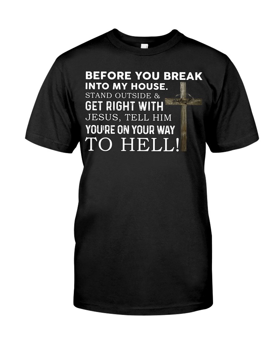 Veteran Shirt, Before You Break Into My House Christian Cross T-Shirt KM2007