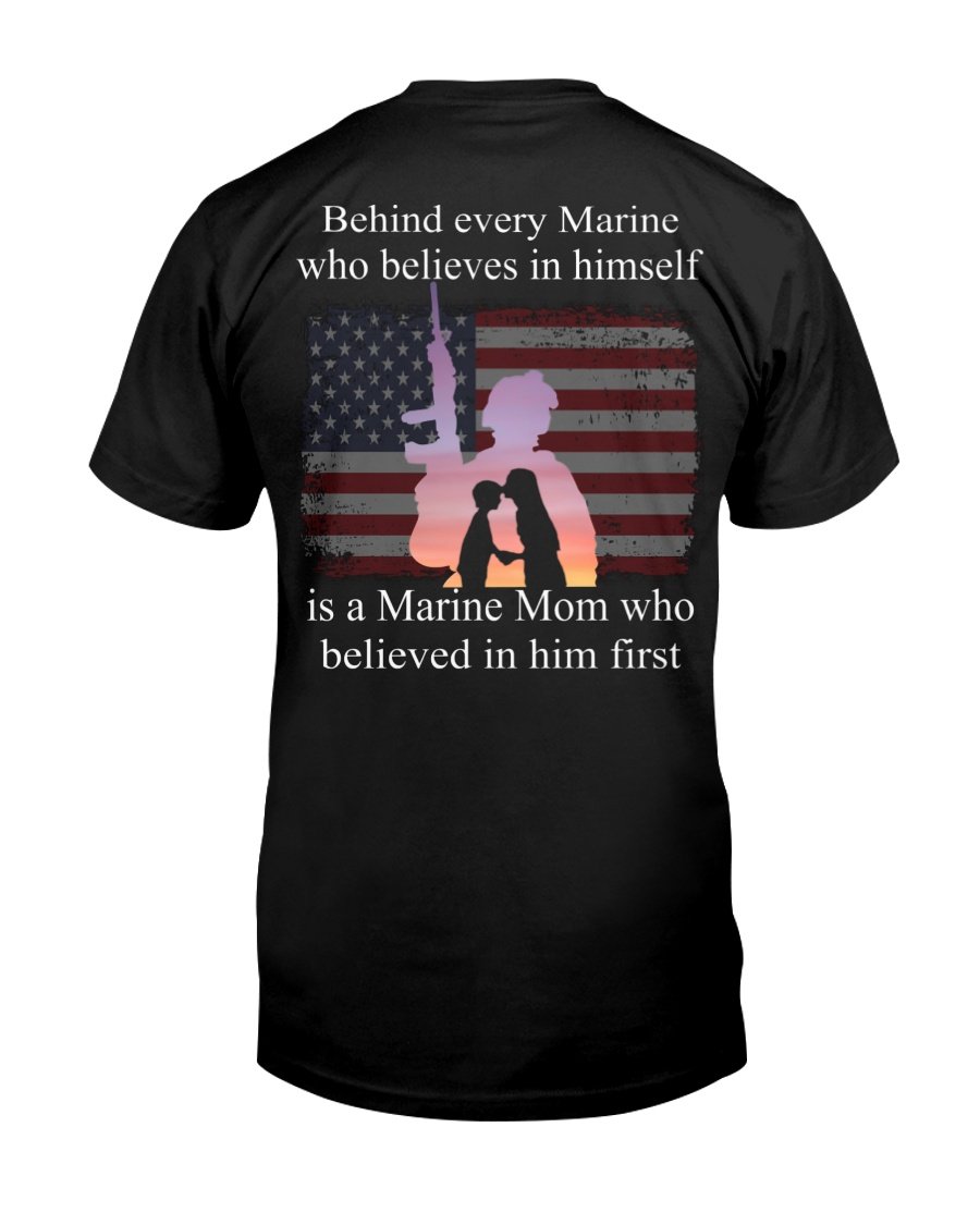 Veteran Shirt, Behind Every Marine Who Believes In Himself Is A Marine Mom T-Shirt KM2905