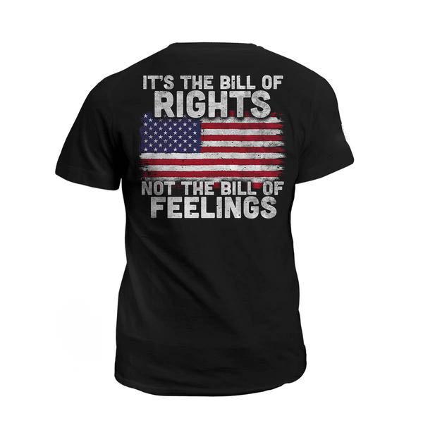 Veteran Shirt, Best Gifts Idea, It's The Bill Of Rights Not The Bill Of Feelings T-Shirt KM2206