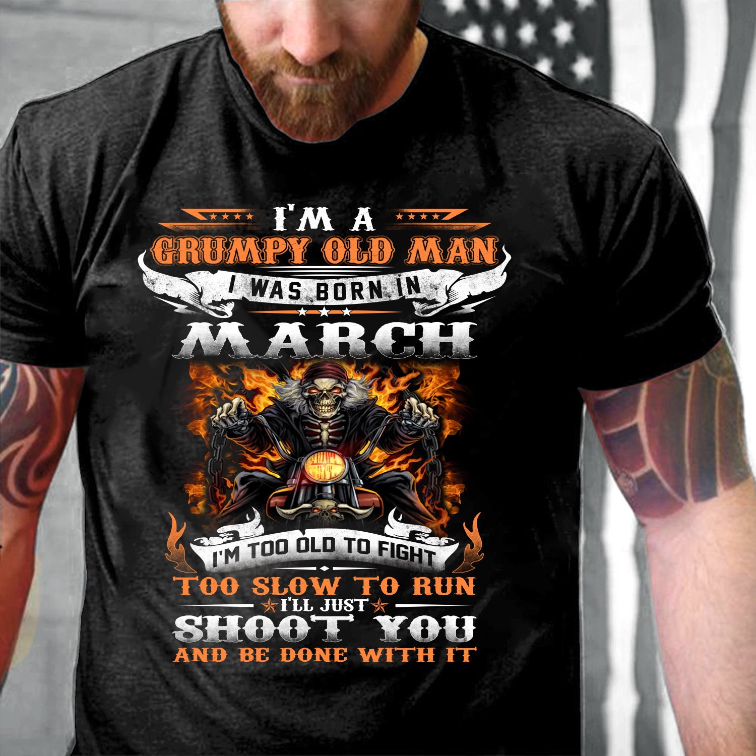 Veteran Shirt, Birthday Shirt, I'm A Grumpy Old Man I Was Born In March I'll Just Shoot You T-Shirt