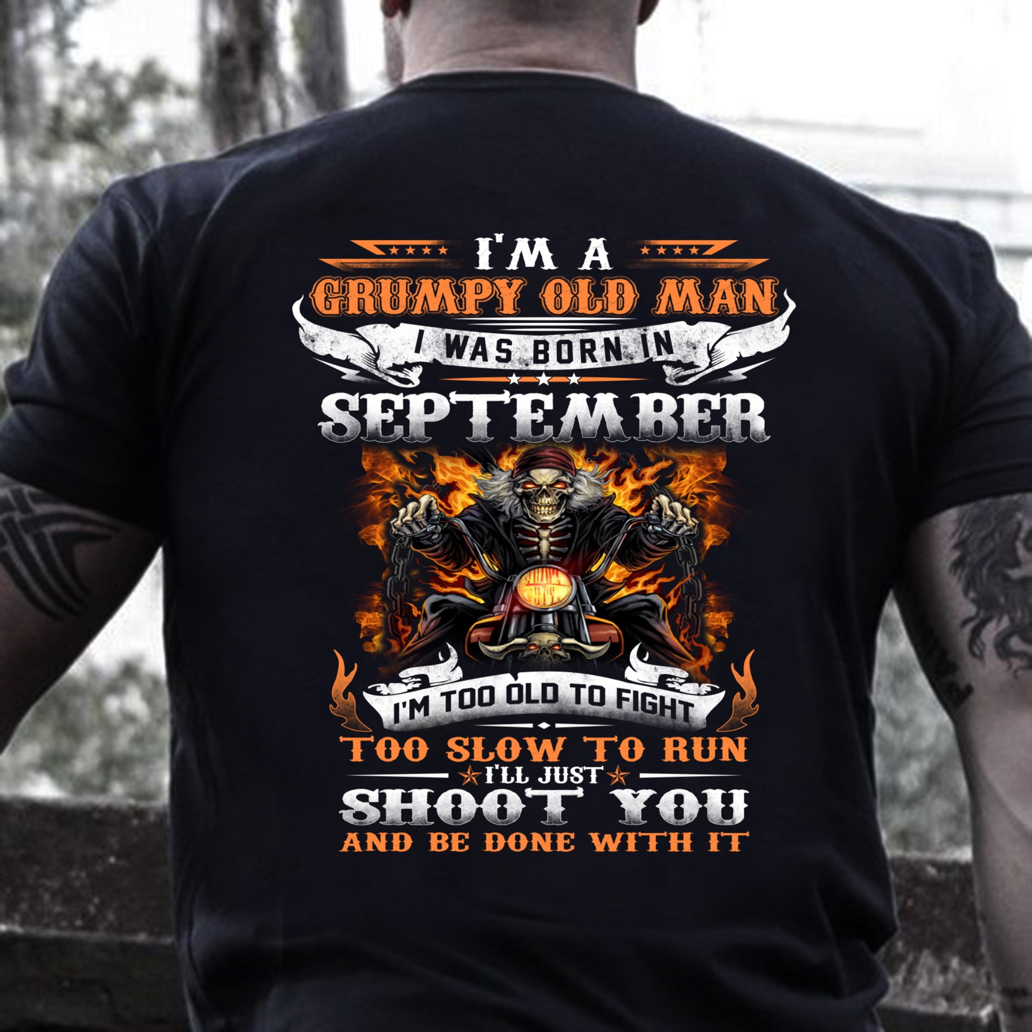 Veteran Shirt, Birthday Shirt, I'm A Grumpy Old Man I Was Born In September I'll Just Shoot You T-Shirt