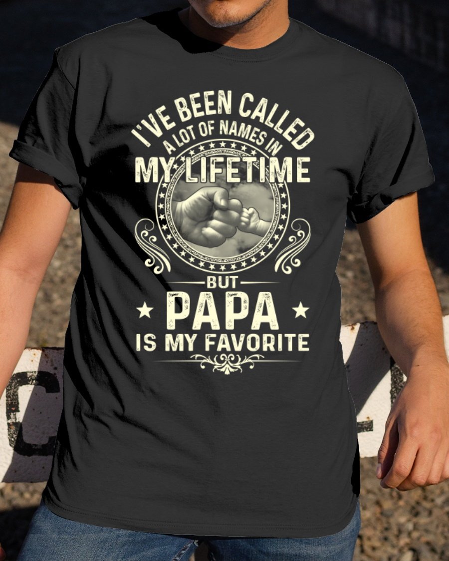 Veteran Shirt, Custom Shirt, Dad Shirt, I've Been Called A Lot Of Names In My Life Time T-Shirt