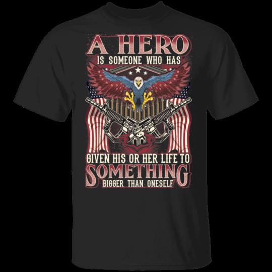 Veteran Shirt, Dad Shirt, A Hero Is Someone Who Has Given His Or Her T-Shirt KM1806