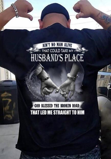 Veteran Shirt, Dad Shirt, Ain't No Man Alive That Could Take My Husband's Place  T-Shirt KM1806