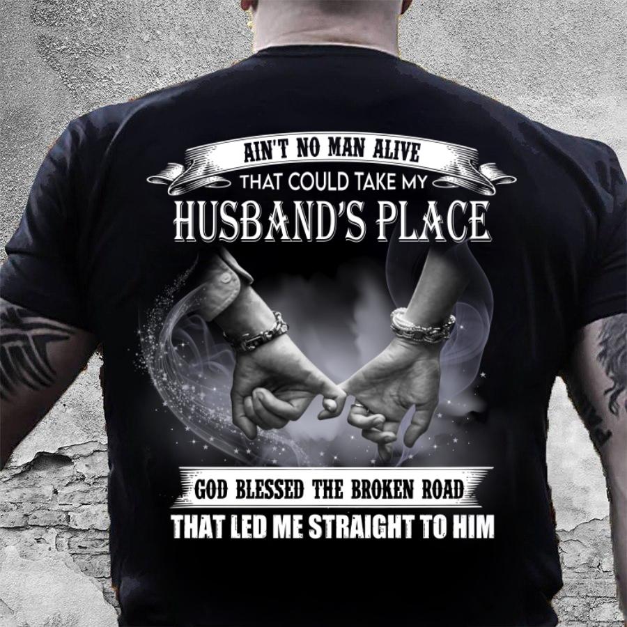 Veteran Shirt, Dad Shirt, Ain't No Man Alive That Could Take My Husband's Place T-Shirt