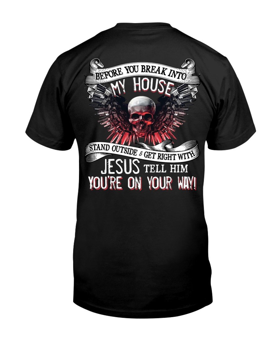Veteran Shirt, Dad Shirt, Funny Shirt, Before You Break Into My House Stand Outside T-Shirt KM1606