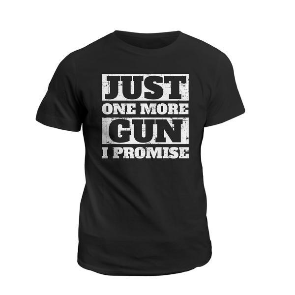 Veteran Shirt, Dad Shirt, Gun Shirt, Just One More Gun I Promise T-Shirt KM2206