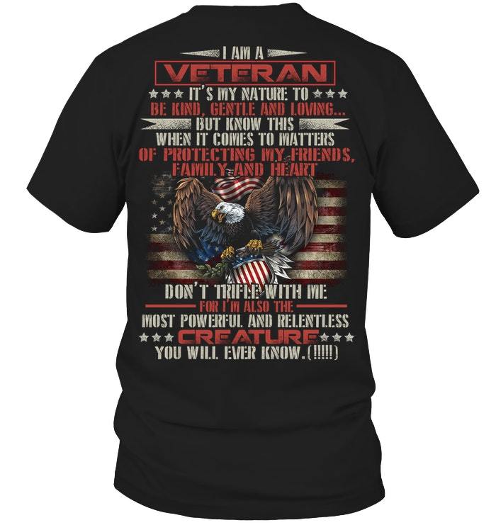Veteran Shirt, Dad Shirt, I Am A Veteran It's My Nature To Be Kind Gentle And Loving T-Shirt KM1106