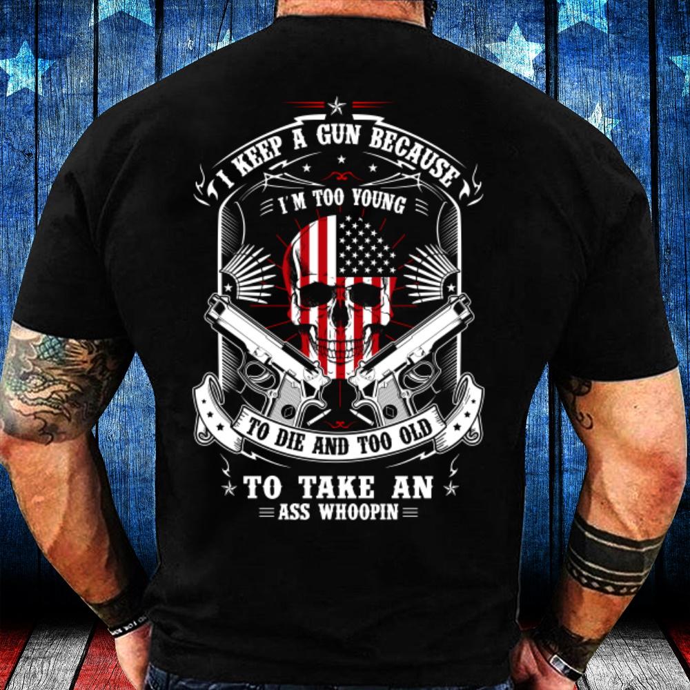 Veteran Shirt, Dad Shirt, I Carry A Gun Because I'm Too Young To Die And Too Old T-Shirt