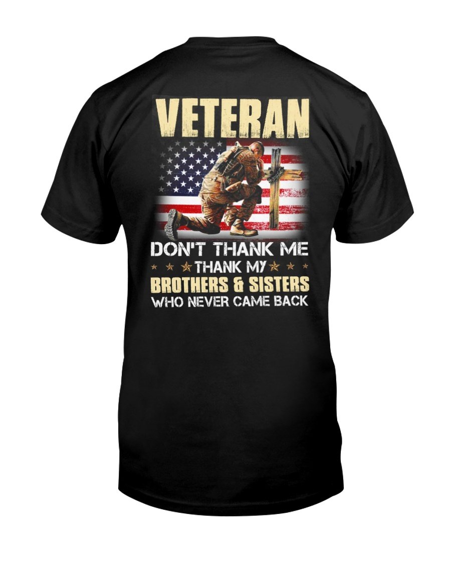 Veteran Shirt, Dad Shirt, Veteran Don't Thank Me, Thank My Brothers And Sisters T-Shirt KM0806
