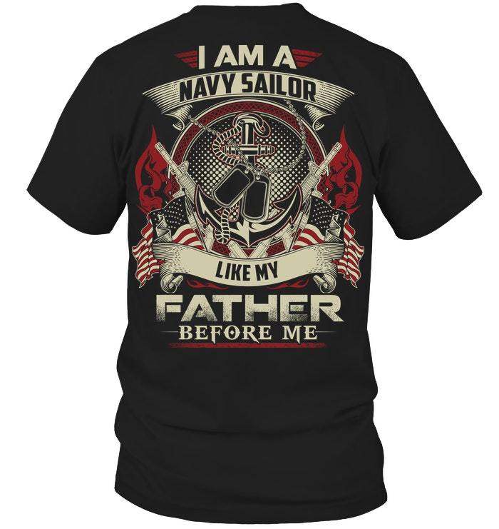 Veteran Shirt - Father's Day Gift For Dad, I Am A Navy Sailor, Like My Father Before Me T-Shirt