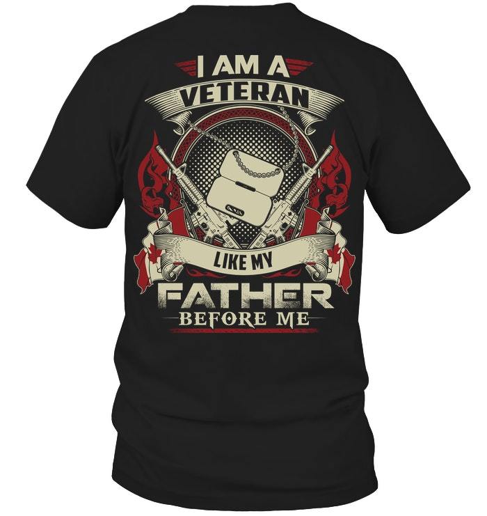 Veteran Shirt - Father's Day Gift For Dad, I Am A Veteran Like My Father Before Me T-Shirt