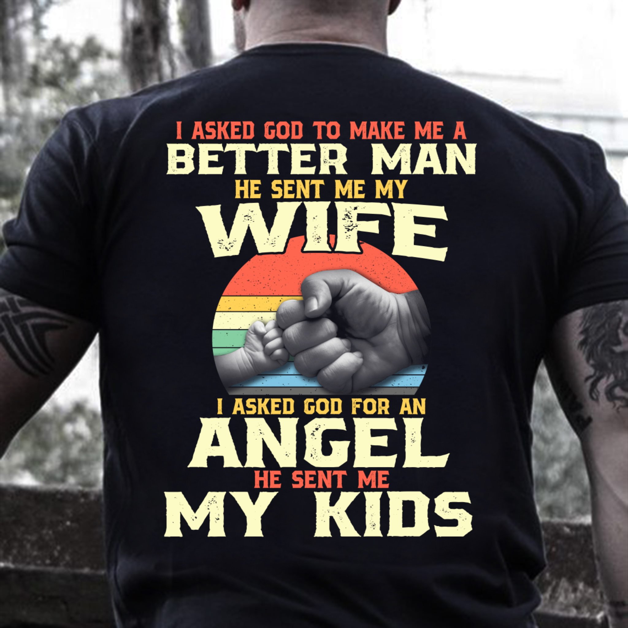 Veteran Shirt, Father's Day Gift Idea, Gift For Dad, I Asked God To Make Me A Better Man T-Shirt