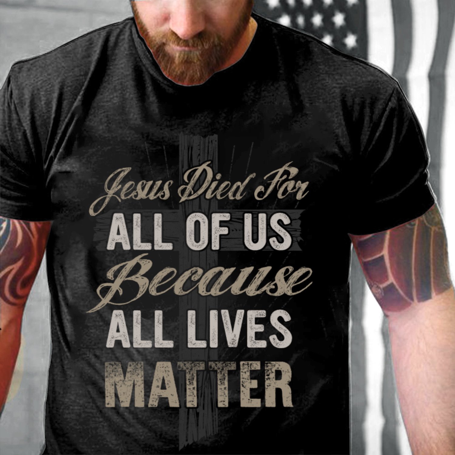 Veteran Shirt, Father's Day Shirt, Christian Shirt, Jesus Died For All Of Us Because T-Shirt KM2705
