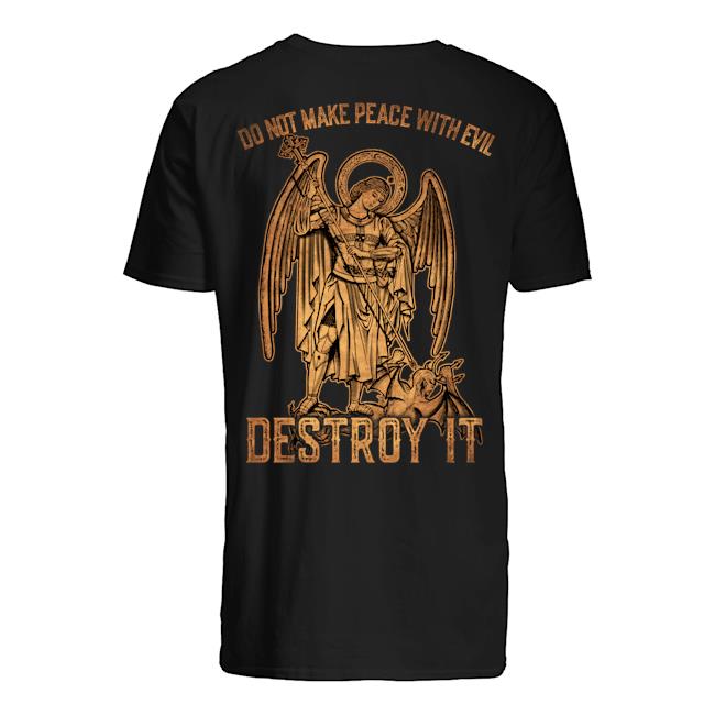 Veteran Shirt, Father's Day Shirt, Do Not Make Peace With Evil Destroy It T-Shirt KM2705