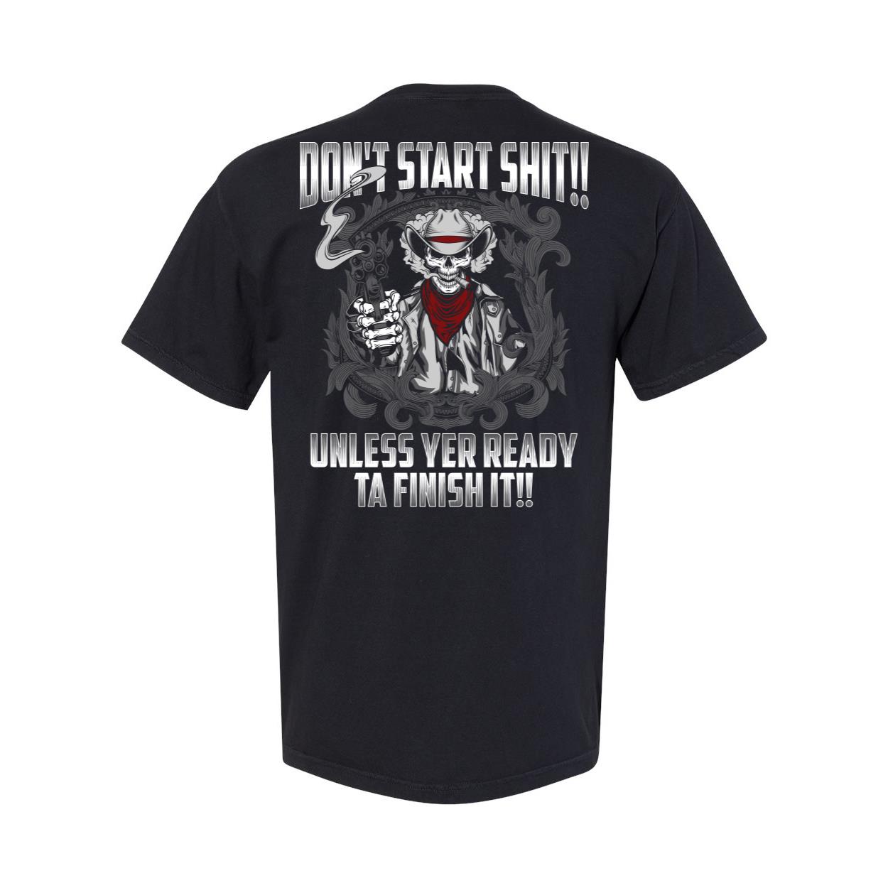 Veteran Shirt, Father's Day Shirt, Don't Start Shit Unless Yer Ready Ta Finish It T-Shirt KM2805