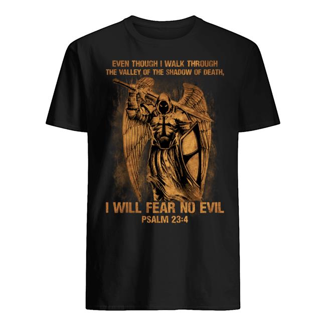 Veteran Shirt, Father's Day Shirt, Even Though I Walk Through, I Will Fear No Evil T-Shirt KM2705