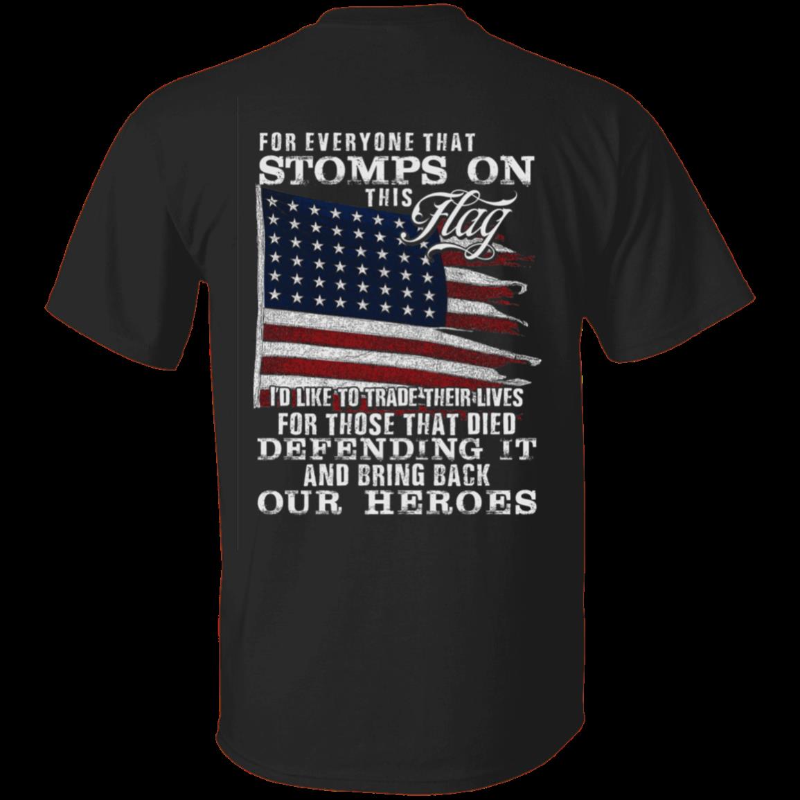 Veteran Shirt, Father's Day Shirt, For Everyone That Stomps On This Flag T-Shirt KM2805