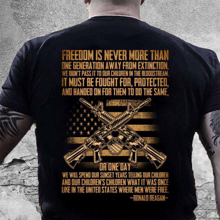 Veteran Shirt, Father's Day Shirt, Freedom Is Never More Than One Generation Away T-Shirt KM2705