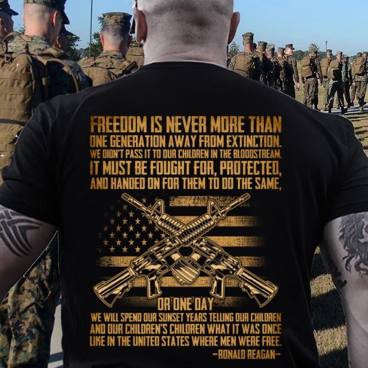 Veteran Shirt, Father's Day Shirt, Freedom Is Never More Than One Generation Away T-Shirt