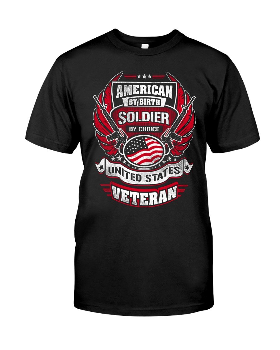 Veteran Shirt, Father's Day Shirt, Gifts For Dad, American By Birth Soldier By Choice T-Shirt KM0806