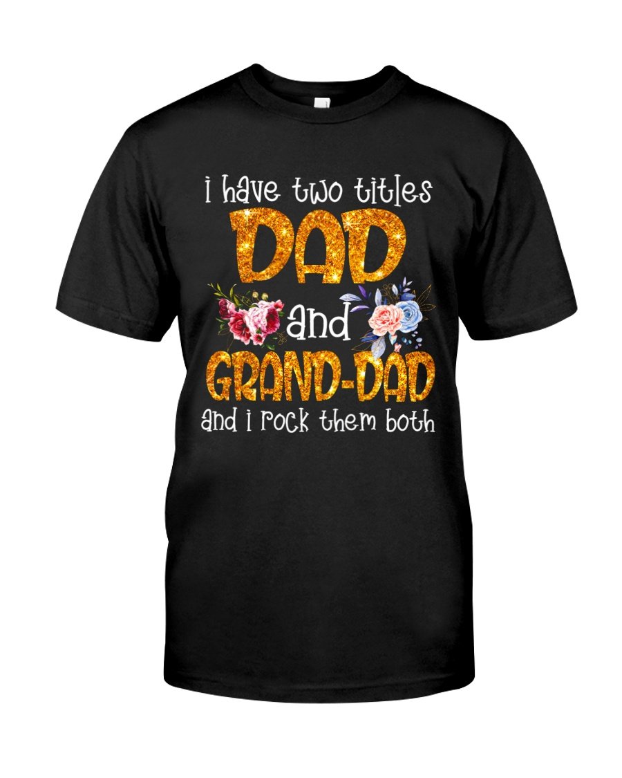 Veteran Shirt, Father's Day Shirt, Gifts For Dad, I Have Two Titles Dad And Grand-Dad T-Shirt KM2805