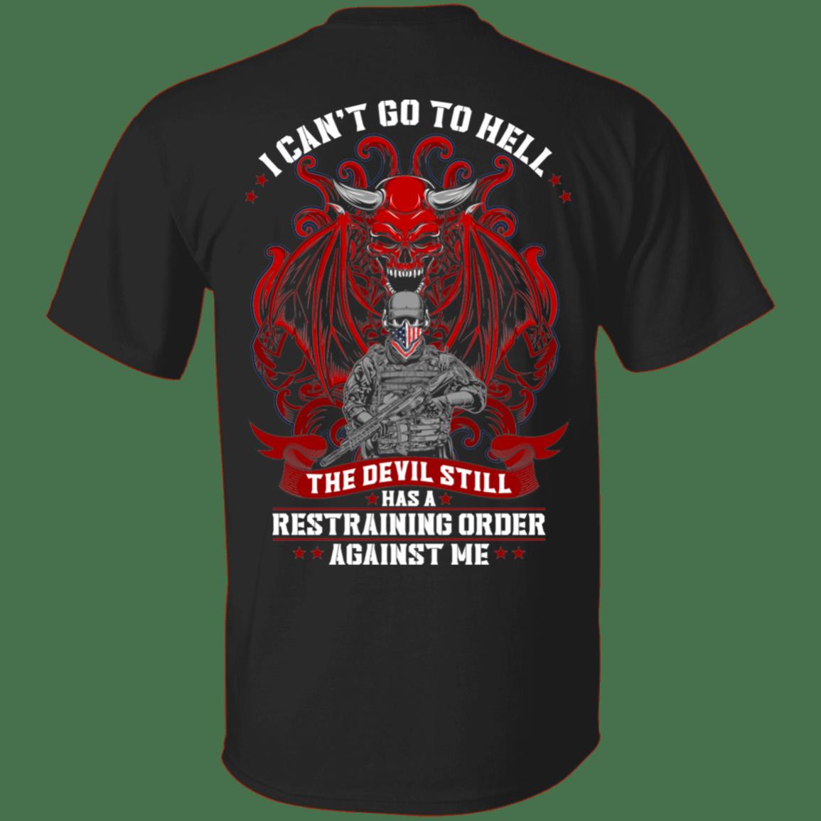 Veteran Shirt, Father's Day Shirt, I Can't Go To Hell The Devil Still Has A Restraining T-Shirt KM2805