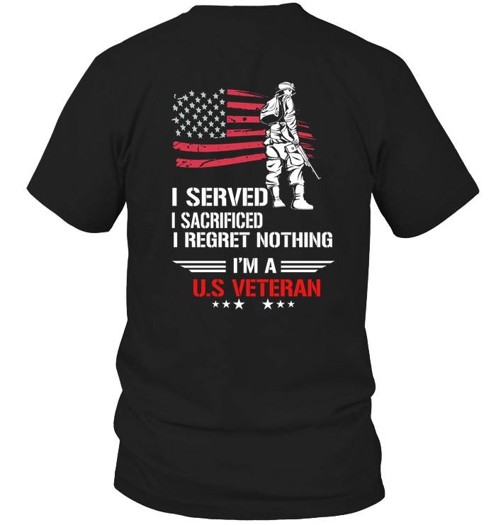 Veteran Shirt, Father's Day Shirt, I Served I Sacrificed I Regret Nothing T-Shirt KM2905
