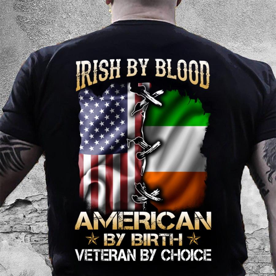 Veteran Shirt, Father's Day Shirt, Irish By Blood American By Birth T-Shirt KM2805