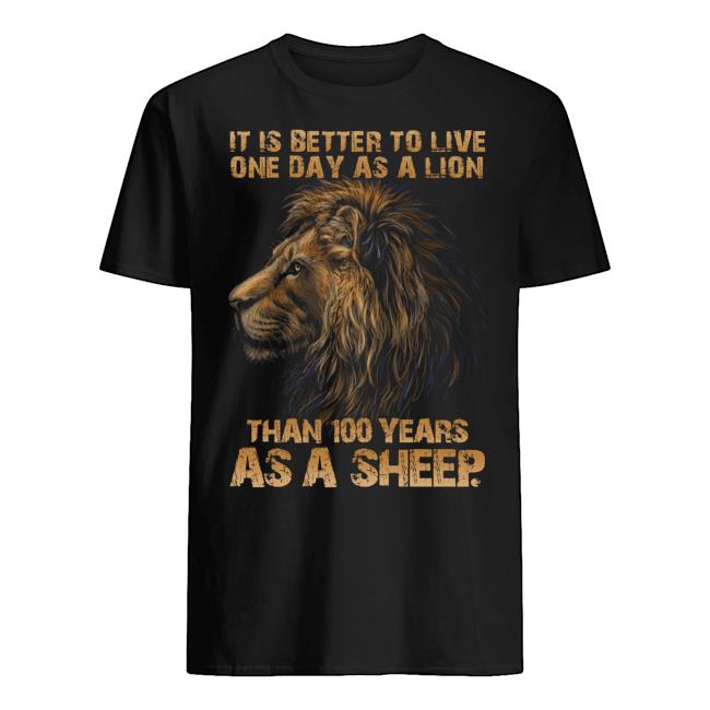 Veteran Shirt, Father's Day Shirt, It Is Better To Live One Day As A Lion T-Shirt KM2705