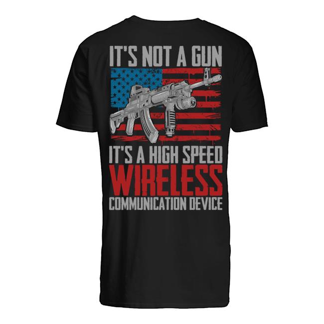 Veteran Shirt, Father's Day Shirt, It's Not A Gun It's A High Speed Wireless T-Shirt KM2705