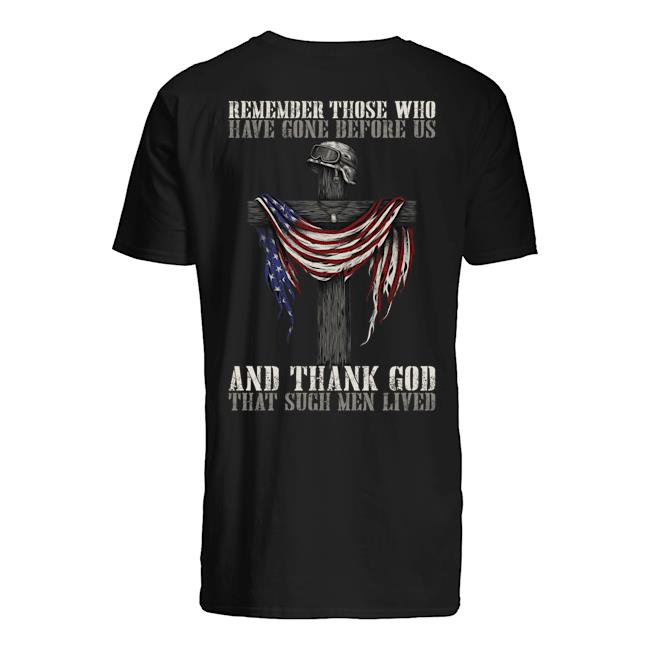 Veteran Shirt, Father's Day Shirt, Remember Those Who Have Gone Before Us T-Shirt KM2705