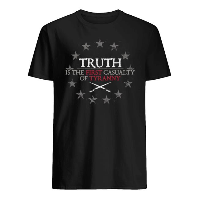 Veteran Shirt, Father's Day Shirt, Truth Is The First Casualty Of Tyranny T-Shirt KM2705