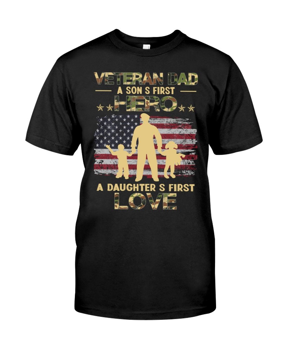 Veteran Shirt, Father's Day Shirt, Veteran Dad A Son's First Hero A Daughter's First Love T-Shirt KM2905