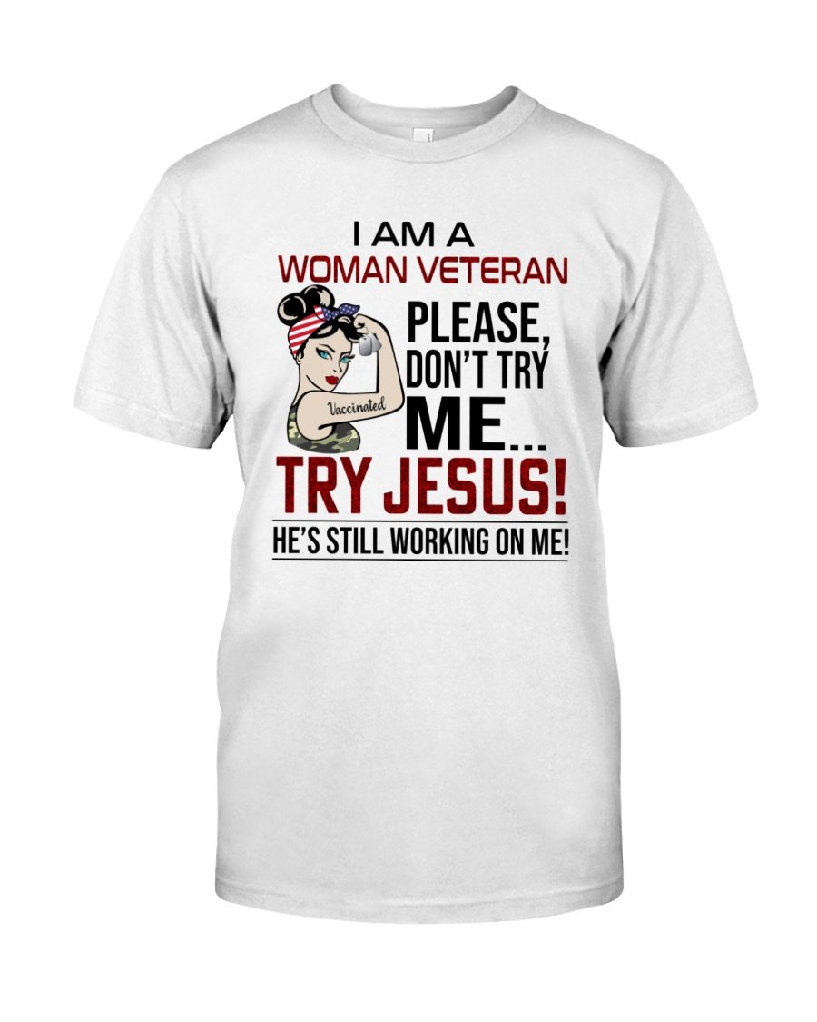 Veteran Shirt, Female Veteran, I Am A Woman Veteran, Please Don't Try Me Unisex T-Shirt KM3105
