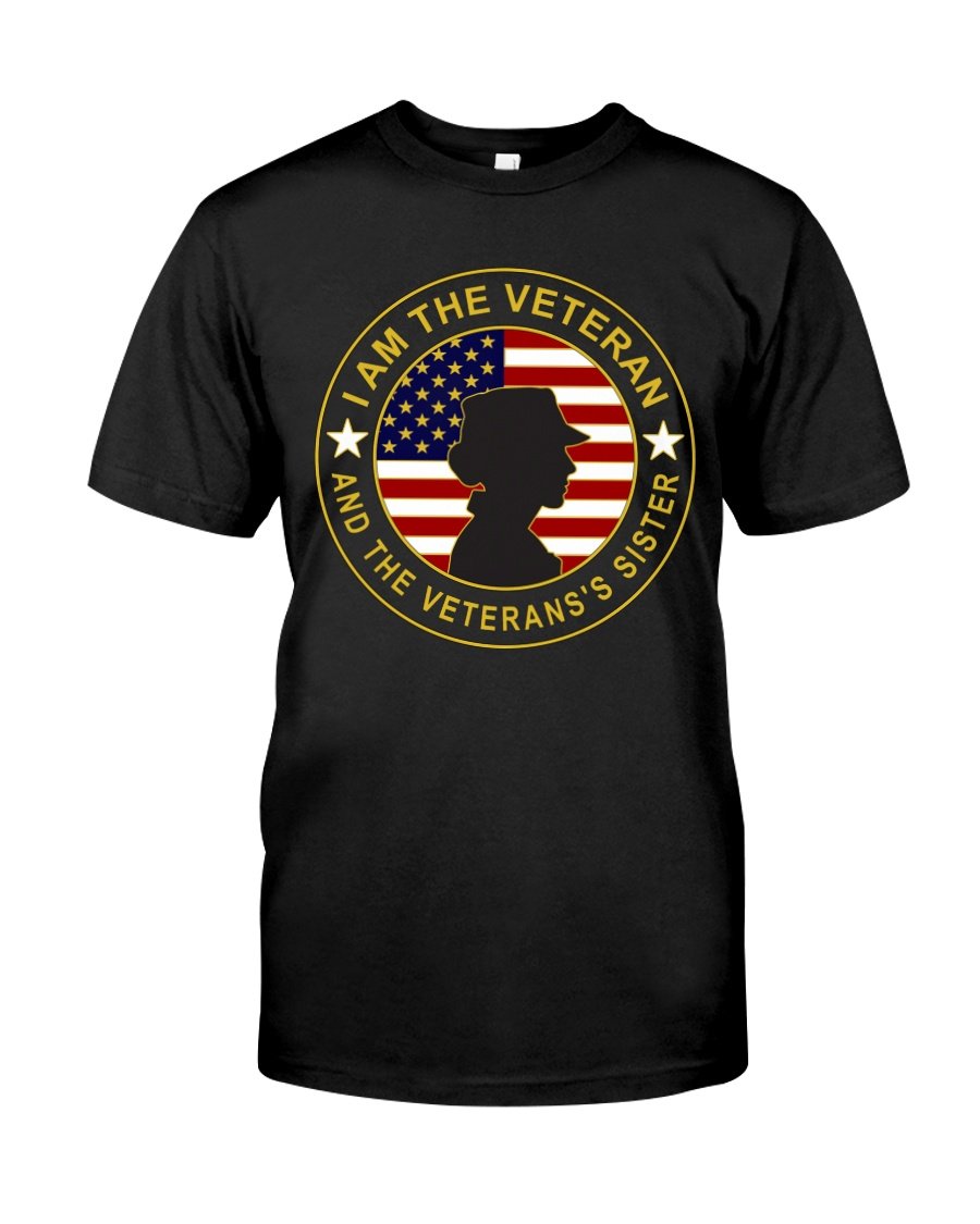 Veteran Shirt, Female Veteran, I Am The Veteran And Veteran's Sister Unisex T-Shirt KM3105