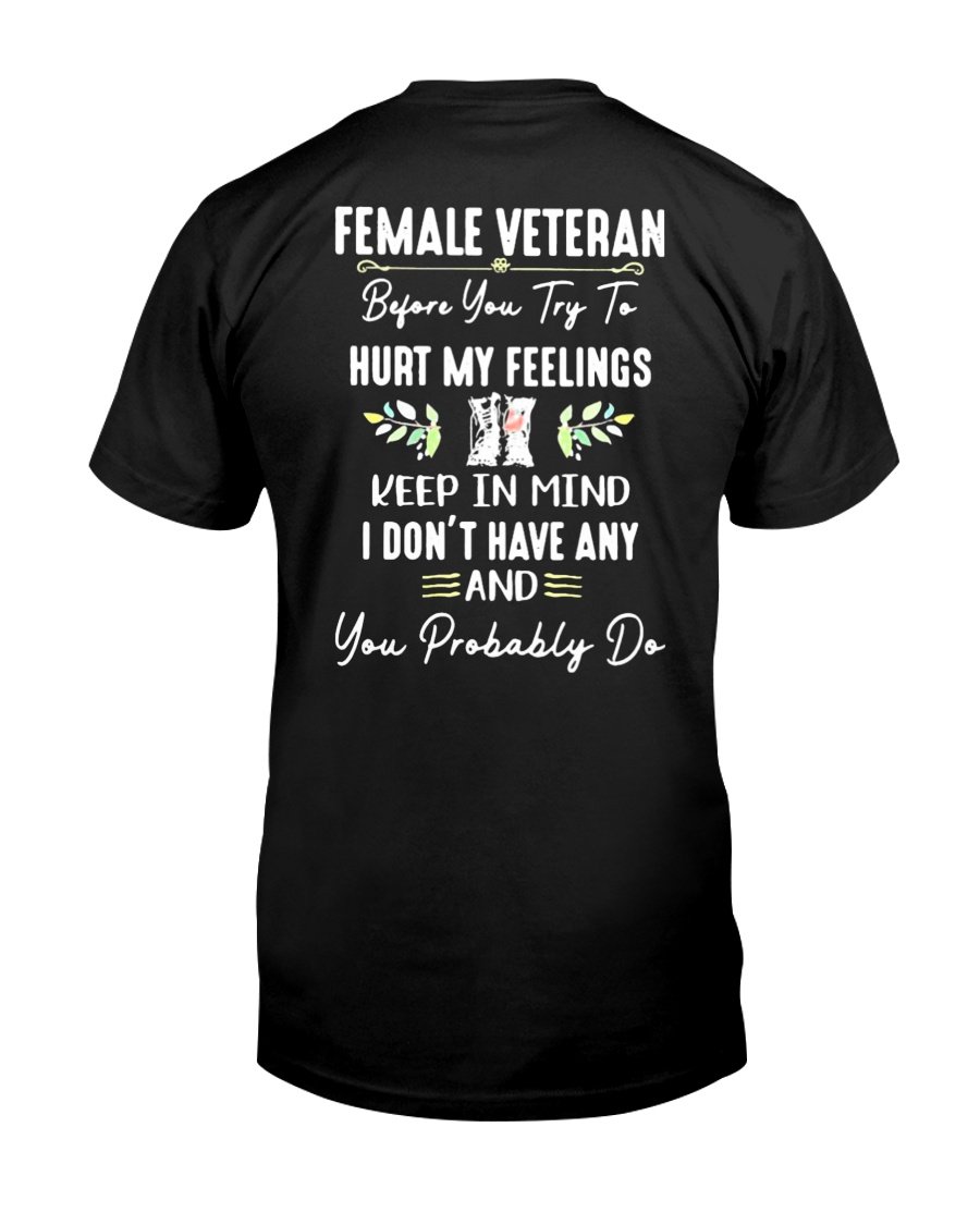 Veteran Shirt, Female Veteran Shirt, Before You Try To Hurt My Feelings Unisex T-Shirt KM1006